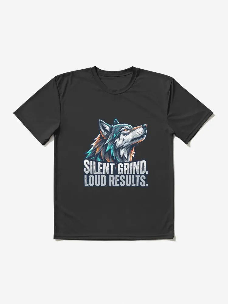 silent grind loud results alpha wolf gym motivation active t shirt silent grind loud results alpha wolf gym motivation active t shirt